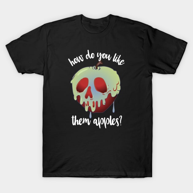 How do you like them...Poison Apples? T-Shirt by VirGigiBurns